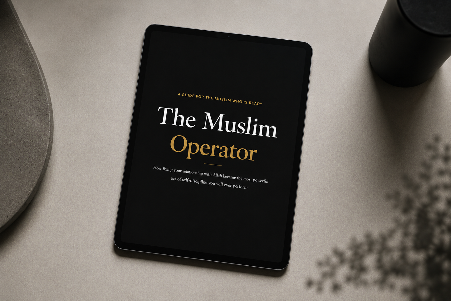 The Muslim Operator — A 9 Chapter Guide to Rebuilding Your Life With Allah